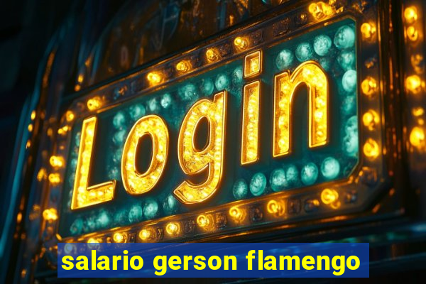 salario gerson flamengo